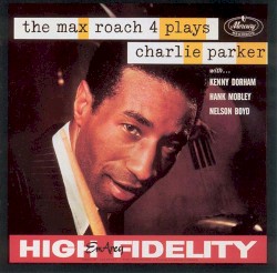The Max Roach 4 Plays Charlie Parker