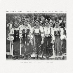 Cantica Profana: The Béla Bartók Field Recordings