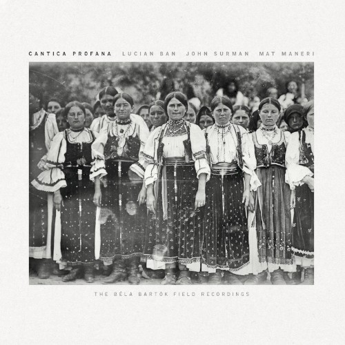 Cantica Profana: The Béla Bartók Field Recordings