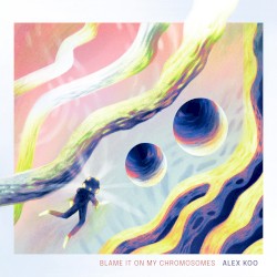 Blame It on My Chromosomes