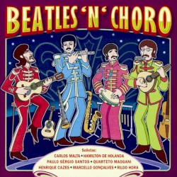 Beatles ’n’ Choro