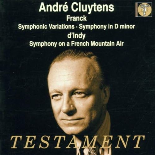 Franck: Symphonic Variations / Symphony in D minor / d'Indy: Symphony on a French Mountain Air