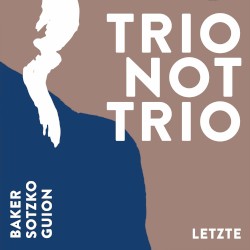 Trio Not Trio - Letzte