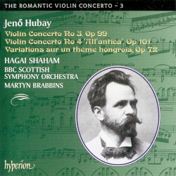 The Romantic Violin Concerto, Volume 3: Violin Concerto no. 3, op. 99 / Violin Concerto no. 4 "All' antica", op. 101 / Variations sur un theme hongrois, op. 72