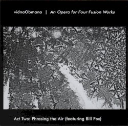 An Opera for Four Fusion Works (Act Two: Phrasing the Air)