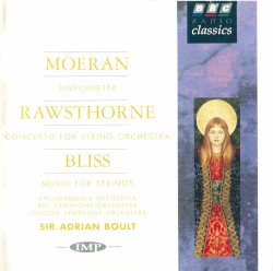 Moeran: Sinfonietta / Rawsthorne: Concerto for String Orchestra / Bliss: Music for Strings