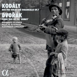 Kodály: Duo for Violin and Violoncello, op. 7 / Dvořák: Piano Trio, op. 90 “Dumky”