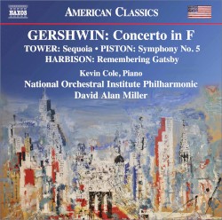 Gershwin: Concerto in F / Tower: Sequoia / Piston: Symphony no. 5 / Harbison: Remembering Gatsby