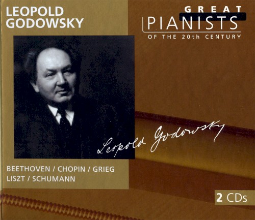 Great Pianists of the 20th Century, Volume 38: Leopold Godowsky