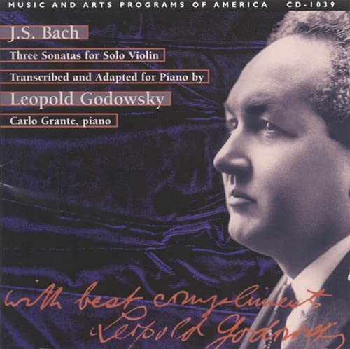Three Sonatas for Solo Violin Transcribed and Adapted for Piano by Leopold Godowsky