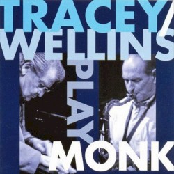 Tracey / Wellins Play Monk