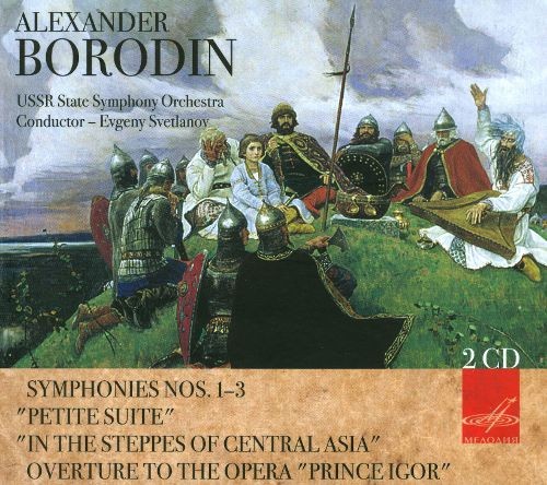 Symphonies Nos. 1-3 / Petite Suite / In the Steppes of Central Asia / Overture to the Opera 'Prince Igor'