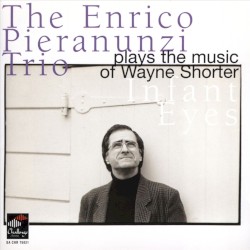 The Enrico Pieranunzi Trio Plays the Music of Wayne Shorter: Infant Eyes
