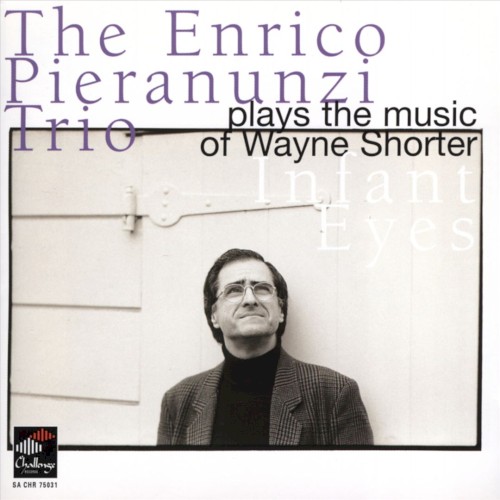 The Enrico Pieranunzi Trio Plays the Music of Wayne Shorter: Infant Eyes