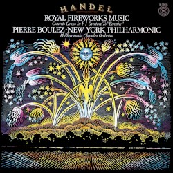 Royal Fireworks Music / Concerto Grosso In F / Overture To "Berenice"