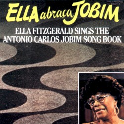Ella Abraça Jobim: Ella Fitzgerald Sings the Antonio Carlos Jobim Song Book