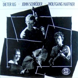 Dieter Ilg, John Schröder, Wolfgang Haffner