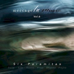 Message in Music, Volume 6: Six Paramitas