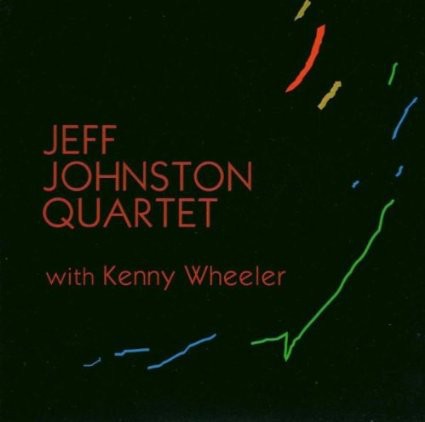 Jeff Johnston Quartet with Kenny Wheeler