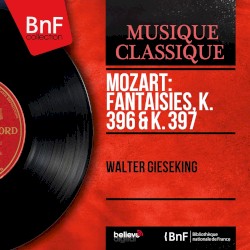 Fantaisies, K. 396 & K. 397 (Mono Version)