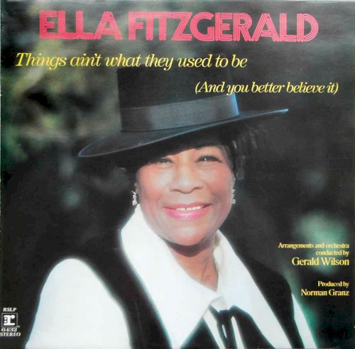 Things Ain’t What They Used to Be (and You Better Believe It)