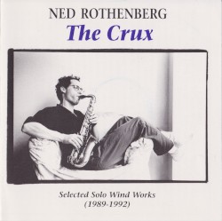 The Crux: Selected Solo Wind Works (1989–1992)