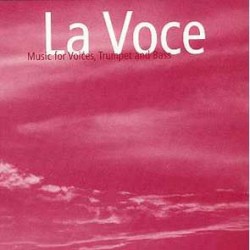La Voce - Music for Voices, Trumpet & Bass