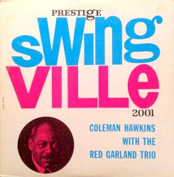 Swingville: Coleman Hawkins With the Red Garland Trio