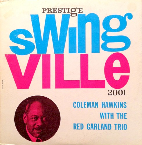 Swingville: Coleman Hawkins With the Red Garland Trio