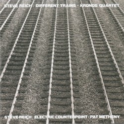 Different Trains / Electric Counterpoint