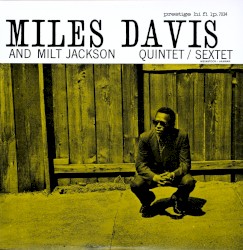 Miles Davis and Milt Jackson Quintet / Sextet