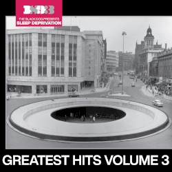 The Black Dog Presents Sleep Deprivation: Greatest Hits, Vol. 3