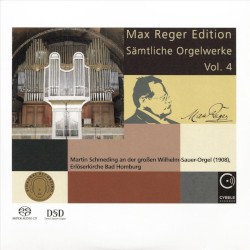 Max Reger Edition - Sämtliche Orgelwerke Vol. 4