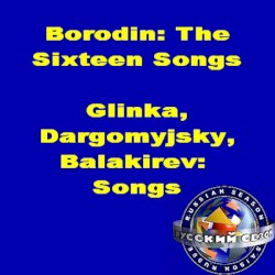 Borodin: The Sixteen Songs / Glinka, Dargomyjsky, Balakirev: Songs