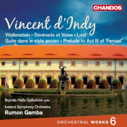 Orchestral Works 6: Wallenstein / Sérénade et Valse / Lied / Suite dans le style ancien / Prelude to Act III of "Fervaal"