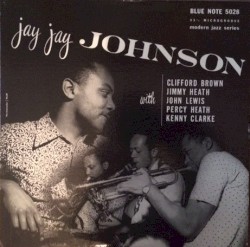 Jay Jay Johnson with Clifford Brown, Jimmy Heath, John Lewis, Percy Heath, Kenny Clarke