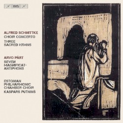 Schnittke: Choir Concerto / Three Sacred Hymns / Pärt: Seven Magnificat-Antiphons