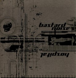 Hospital / Bastard Noise