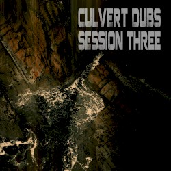 Culvert Dubs Session Three