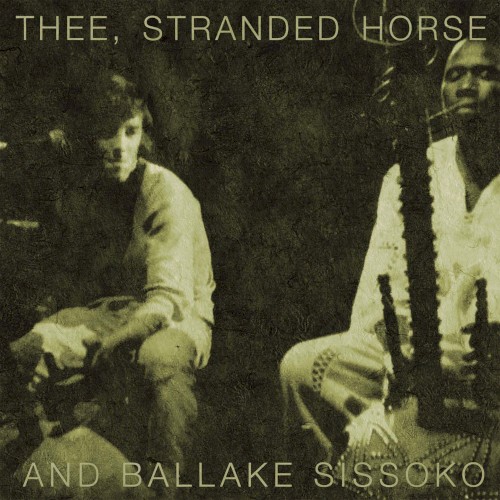 Thee, Stranded Horse & Ballaké Sissoko