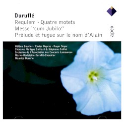 Requiem / Quatre motets / Messe "cum Jubilo" / Prélude et fugue sur le nom d'Alain