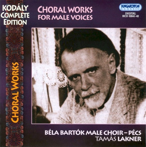 Kodály Complete Works: Choral Works for Male Voices