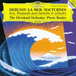 Debussy: Nocturnes; Première Rhapsodie; Jeux; La Mer