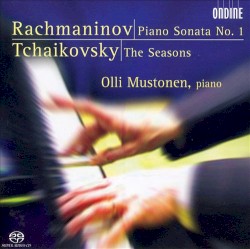 Rachmaninov: Piano Sonata no. 1 / Tchaikovsky: The Seasons