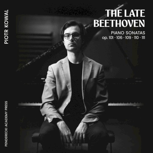 The Late Beethoven (Piano Sonatas op. 101 · 106 · 109 · 110 · 111)