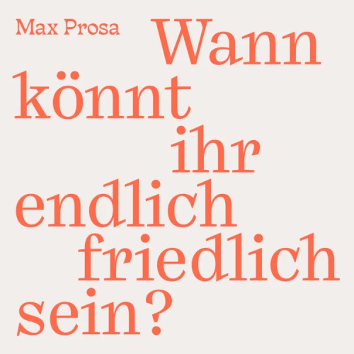 Wann könnt ihr endlich friedlich sein