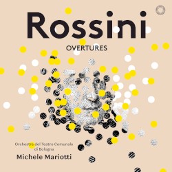 Rossini: Overtures / Orchestra del Teatro Comunale di Bologna, Michele Mariotti