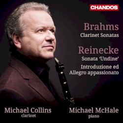 Brahms: Clarinet Sonatas - Reinecke: Sonata Undine and Introduzione ed Allegro appassionato