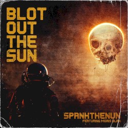 Blot Out the Sun