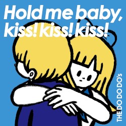 Hold me,baby,kiss！kiss！kiss！